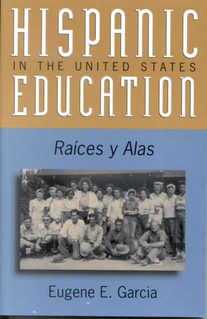 Hispanic Education in the United States : Ra'ces y Alas