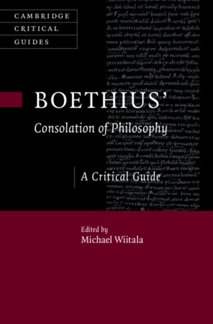 Boethius’ ‘Consolation of Philosophy’ : A Critical Guide