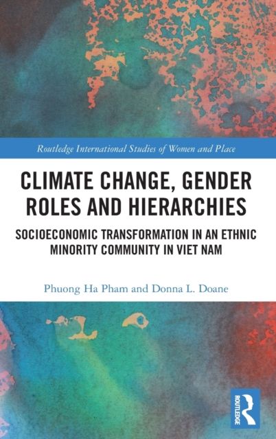 Climate Change, Gender Roles and Hierarchies : Socioeconomic Transformation in an Ethnic Minority Community in Viet Nam