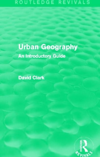 Forsidebilde av Urban Geography (Routledge Revivals) : An Introductory Guide