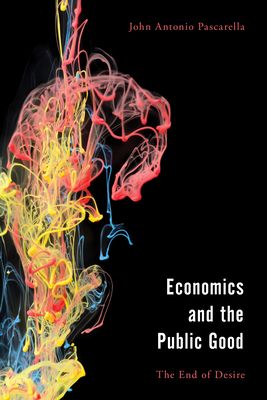 Economics and the Public Good : The End of Desire in Aristotle's Politics and Ethics