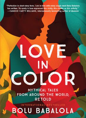 Forsidebilde av Love in Color : Mythical Tales from Around the World, Retold