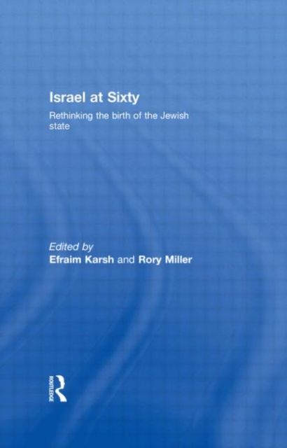 Israel at Sixty : Rethinking the birth of the Jewish state