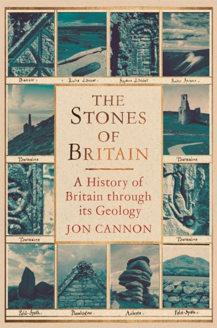 The Stones of Britain : A Geological History