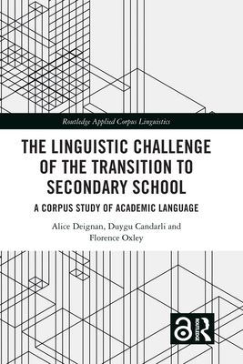 The Linguistic Challenge of the Transition to Secondary School : A Corpus Study of Academic Language