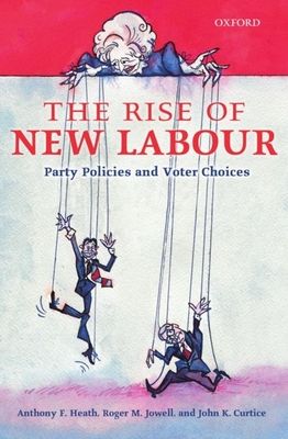 The Rise of New Labour : Party Policies and Voter Choices