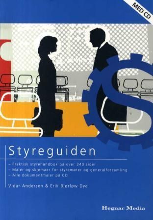 Styreguiden : praktisk styrehåndbok på 340 sider : 75 maler og skjemaer for styremøter og generalforsamling : alle dokumentmaler på CD