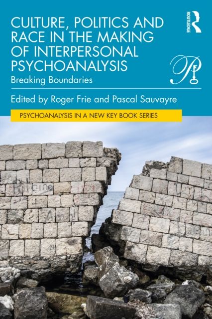 Culture, Politics and Race in the Making of Interpersonal Psychoanalysis : Breaking Boundaries