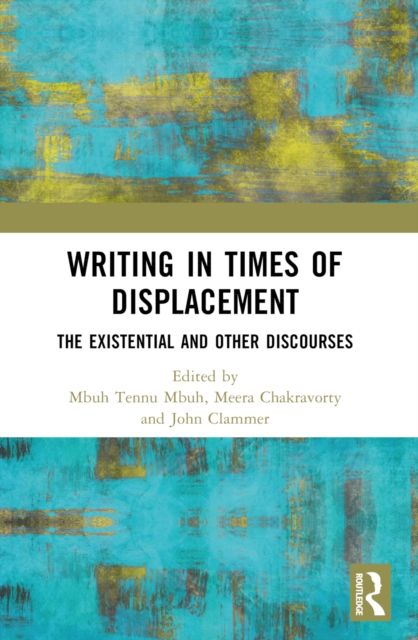 Writing in Times of Displacement : The Existential and Other Discourses