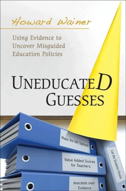 Forsidebilde av Uneducated Guesses : Using Evidence to Uncover Misguided Education Policies