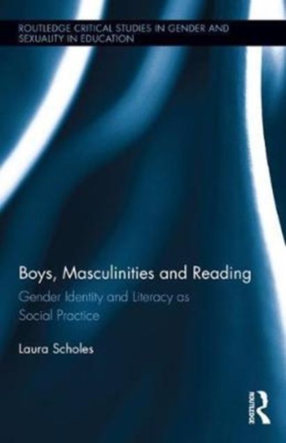 Boys, Masculinities and Reading : Gender Identity and Literacy as Social Practice