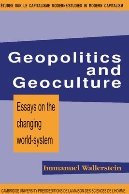 Geopolitics and Geoculture : Essays on the Changing World-System