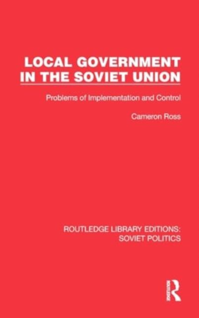 Local Government in the Soviet Union : Problems of Implementation and Control