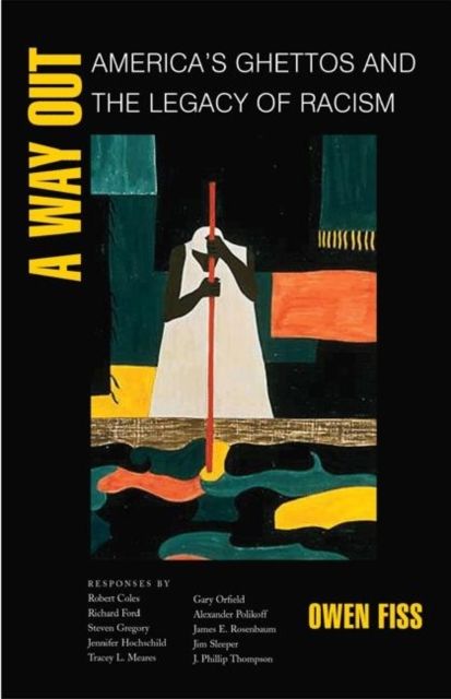 A Way Out : America's Ghettos and the Legacy of Racism