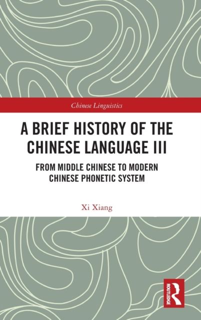 A Brief History of the Chinese Language III : From Middle Chinese to Modern Chinese Phonetic System