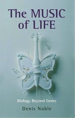 The Music of Life : Biology beyond genes