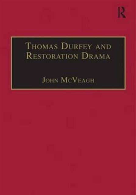 Thomas Durfey and Restoration Drama : The Work of a Forgotten Writer
