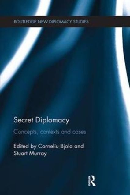 Secret Diplomacy : Concepts, Contexts and Cases