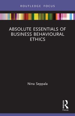 Absolute Essentials of Business Behavioural Ethics