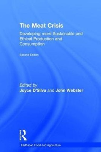 The Meat Crisis : Developing more Sustainable and Ethical Production and Consumption