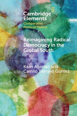 Reimagining Radical Democracy in the Global South : Emerging Paradigms from Colombia and Turkiye