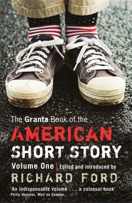 The Granta Book Of The American Short Story : V. 1