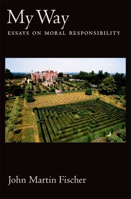 My Way : Essays on Moral Responsibility