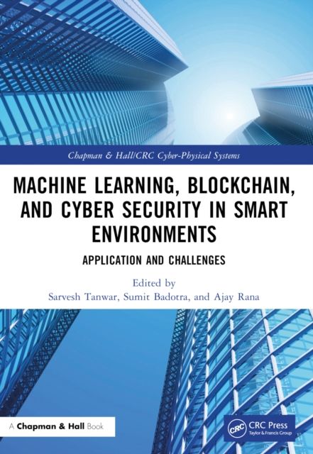 Machine Learning, Blockchain, and Cyber Security in Smart Environments : Application and Challenges