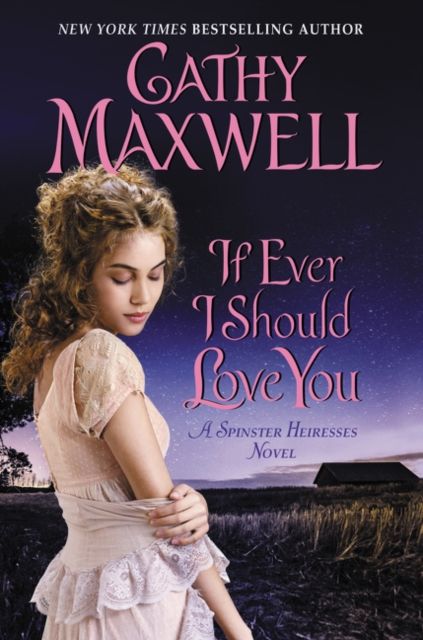 If Ever I Should Love You : A Spinster Heiresses Novel