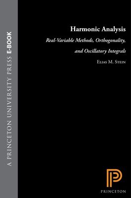 Harmonic Analysis : Real-Variable Methods, Orthogonality, and Oscillatory Integrals