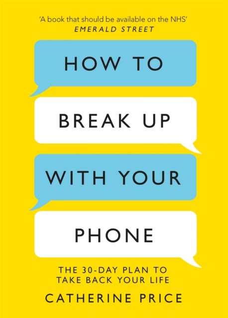 How to Break Up With Your Phone : ‘If you are a human being and you own a smartphone, you need this book.’ Jonathan Haidt