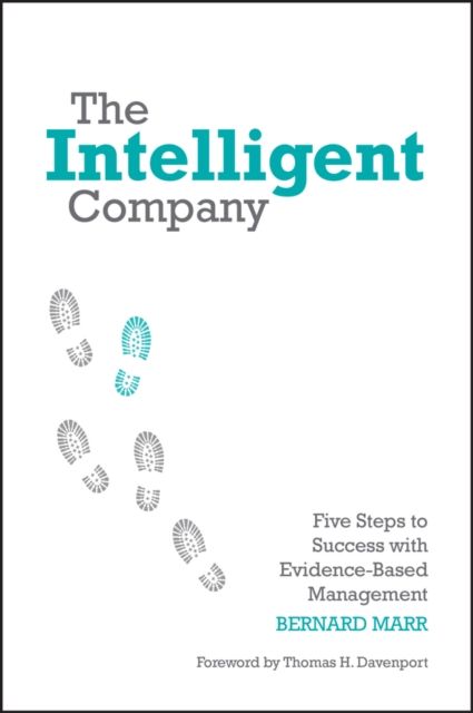 The Intelligent Company : Five Steps to Success with Evidence-Based Management