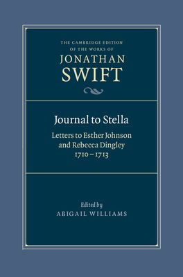 Journal to Stella : Letters to Esther Johnson and Rebecca Dingley, 1710–1713
