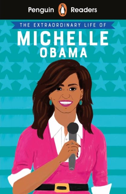 Penguin Readers Level 3: The Extraordinary Life of Michelle Obama (ELT Graded Reader) : Abridged Edition