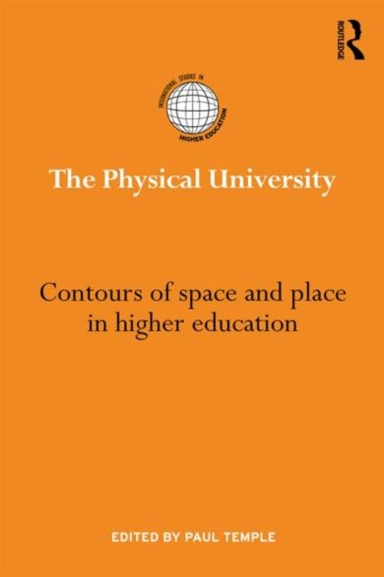 The Physical University : Contours of space and place in higher education