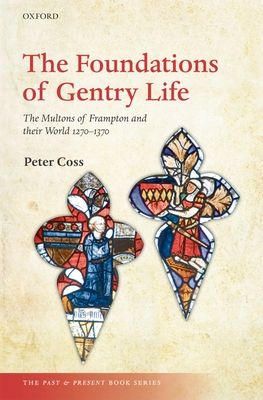 The Foundations of Gentry Life : The Multons of Frampton and their World 1270-1370