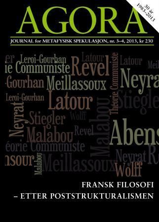 Agora. Nr. 3-4 2013 : journal for metafysisk spekulasjon : fransk filosofi - etter poststrukturalismen