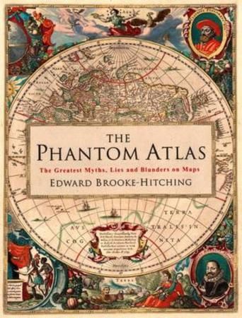 Forsidebilde av The phantom atlas : the greatest myths, lies and blunders on map
