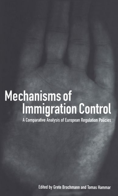 Mechanisms of Immigration Control : A Comparative Analysis of European Regulation Policies
