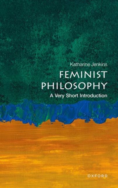 Feminist philosophy : a very short introduction