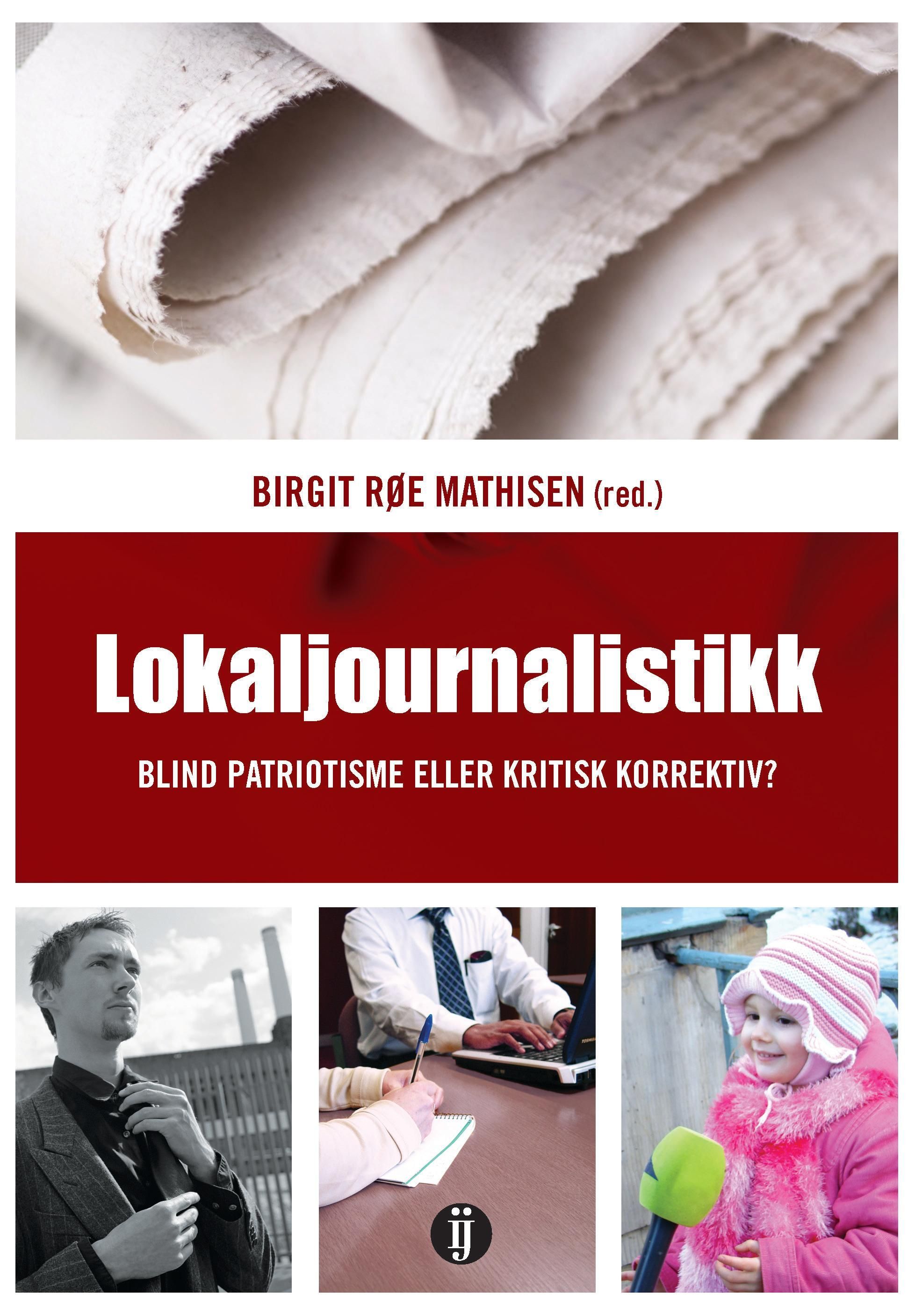 Lokaljournalistikk : blind patriotisme eller kritisk korrektiv?