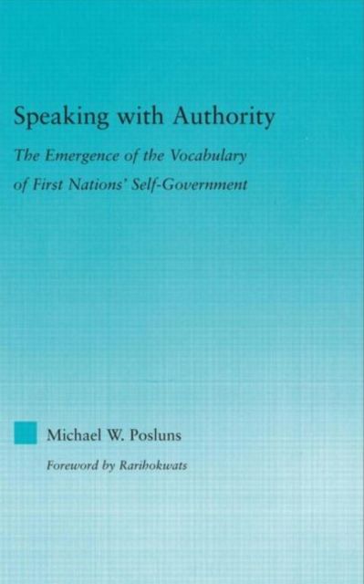 Speaking with Authority : The Emergence of the Vocabulary of First Nations' Self-Government