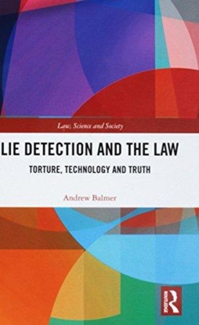 Lie Detection and the Law : Torture, Technology and Truth
