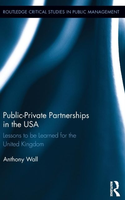 Public-Private Partnerships in the USA : Lessons to be Learned for the United Kingdom