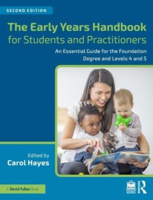 The Early Years Handbook for Students and Practitioners : An Essential Guide for the Foundation Degree and Levels 4 and 5