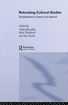 Relocating Cultural Studies : Developments in Theory and Research