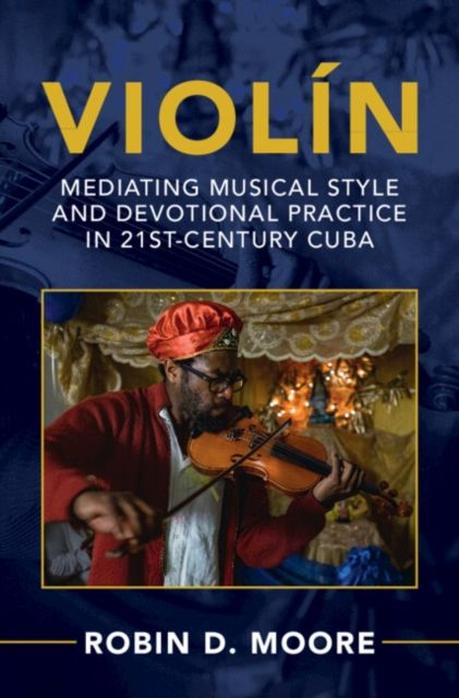 Violin : Mediating Musical Style and Devotional Practice in 21st-Century Cuba