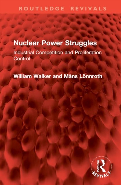 Nuclear Power Struggles : Industrial Competition and Proliferation Control