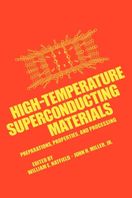 High-Temperature Superconducting Materials : Preparations, Properties, and Processing