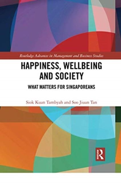 Happiness, Wellbeing and Society : What Matters for Singaporeans